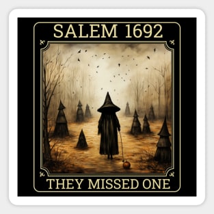Salem 1692 they missed one Halloween Witch Trials Men Women t shirt Magnet